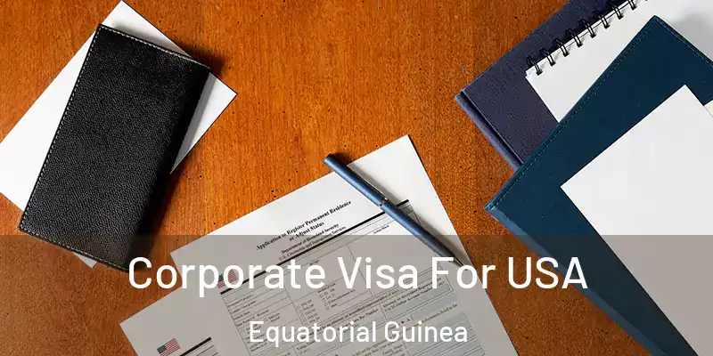  Corporate Visa For USA Equatorial Guinea