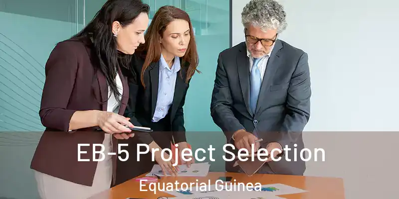  EB-5 Project Selection Equatorial Guinea
