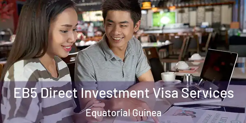  EB5 Direct Investment Visa Services Equatorial Guinea
