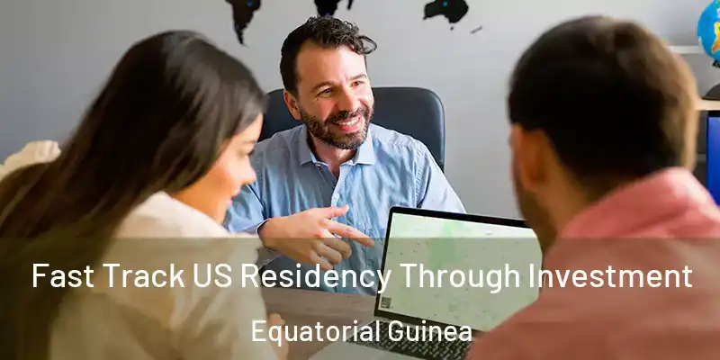  Fast Track US Residency Through Investment Equatorial Guinea