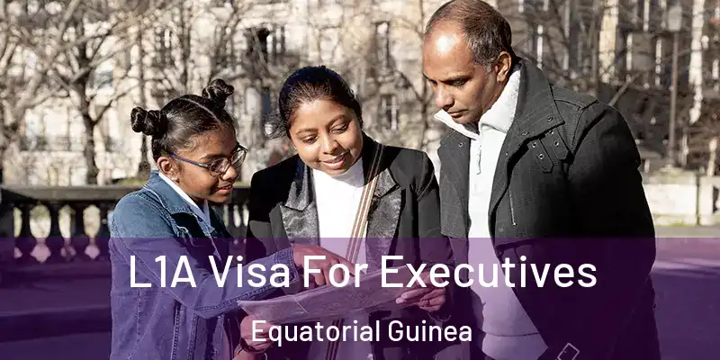  L1A Visa For Executives Equatorial Guinea