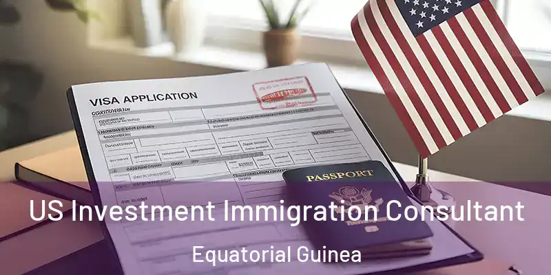  US Investment Immigration Consultant Equatorial Guinea