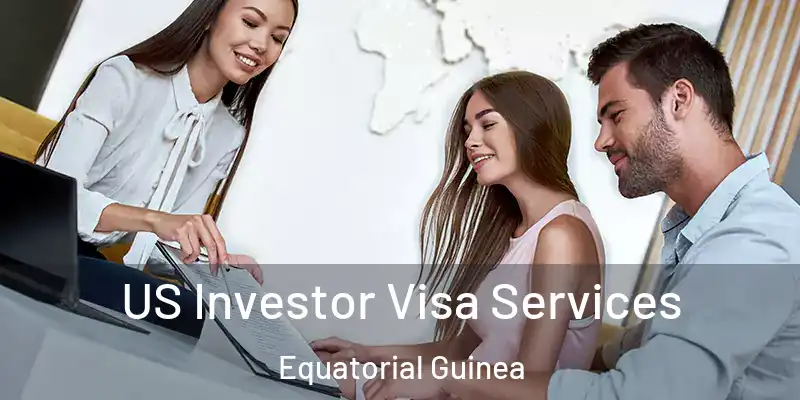  US Investor Visa Services Equatorial Guinea