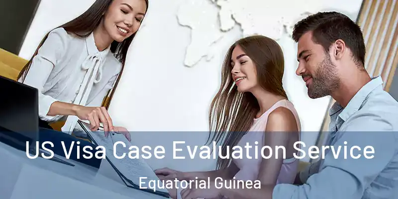  US Visa Case Evaluation Service Equatorial Guinea
