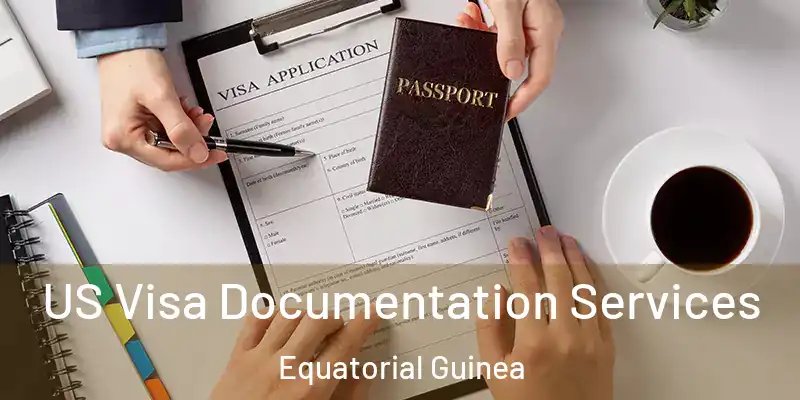  US Visa Documentation Services Equatorial Guinea