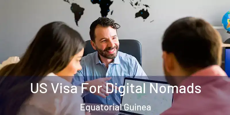  US Visa For Digital Nomads Equatorial Guinea