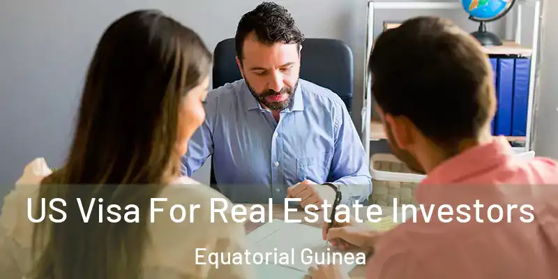  US Visa For Real Estate Investors Equatorial Guinea