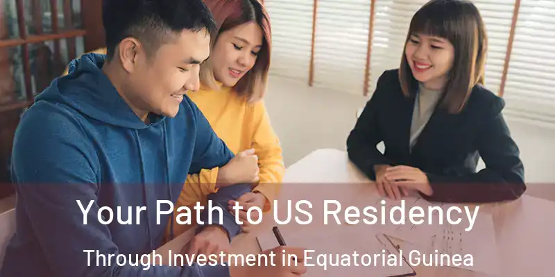  Your Path to US Residency Through Investment in Equatorial Guinea